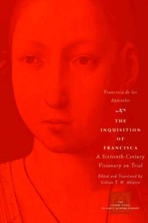 The Inquisition of Francisca By Francisca De Los Apostoles (Paperback)