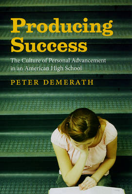 Producing Success The Culture of Personal Advancement in an American