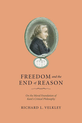 Freedom and the End of Reason By Richard L Velkley (Paperback)