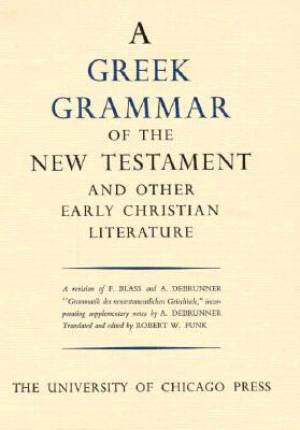 Greek Grammar of the New Testament and Other Early Christian Literatur