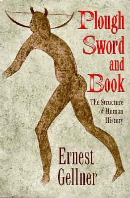 Plough Sword and Book The Structure of Human History By Gellner Ernest