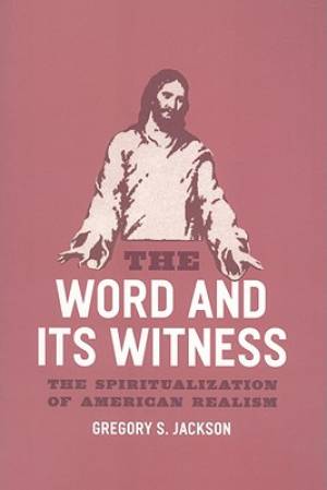 The Word And Its Witness By Gregory S Jackson (Paperback)