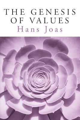 The Genesis of Values By Joas Hans (Paperback) 9780226400402