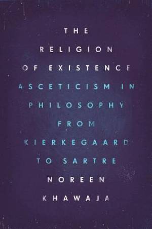 The Religion of Existence By Noreen Khawaja (Hardback) 9780226404516