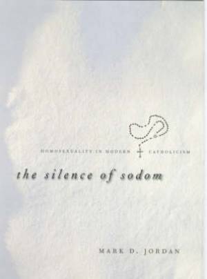 The Silence of Sodom By Mark D Jordan (Hardback) 9780226410418