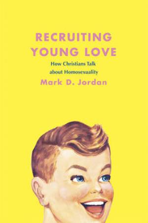 Recruiting Young Love By Mark D Jordan emory University (Hardback)