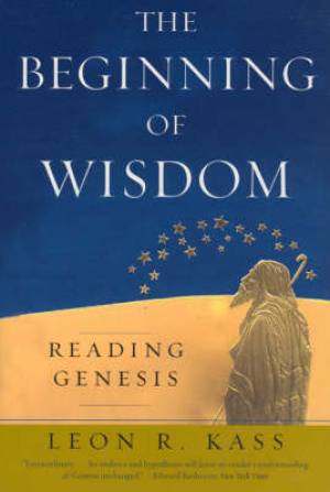 The Beginning Of Wisdom By Leon R Kass (Paperback) 9780226425672