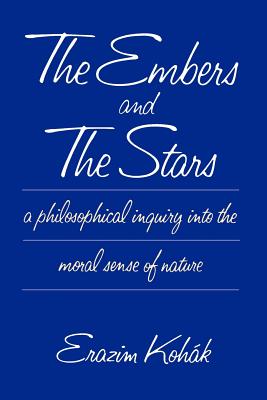 The Embers and the Stars By Erazim Kohak (Paperback) 9780226450179