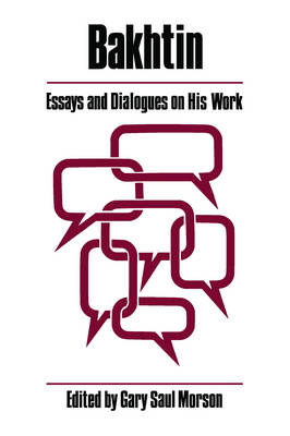 Bakhtin Essays and Dialogues on His Work By Gary Saul Morson