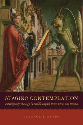 Staging Contemplation Participatory Theology in Middle English Prose