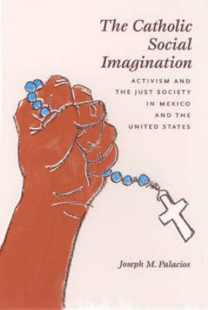 Catholic Social Imagination By Joseph M Palacios (Paperback)