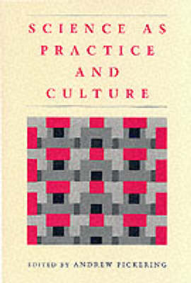 Science as Practice and Culture By Andrew Pickering (Paperback)