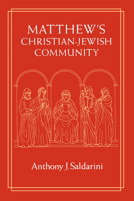 Matthew's Christian-Jewish Community By Anthony J Saldarini