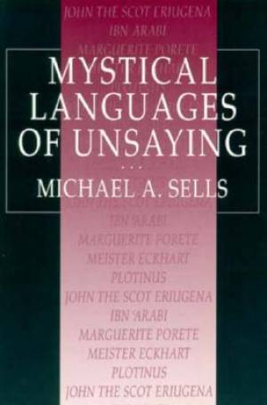 Mystical Languages Of Unsaying By Michael A Sells (Paperback)