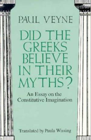 Did The Greeks Believe In Their Myths - An Essay On The Constitutive