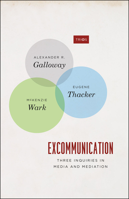 Excommunication By Alexander R Galloway Eugene Thacker Mc Kenzie Wark