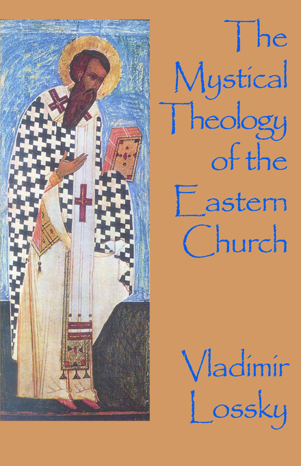 Mystical Theology Of The Eastern Church By Vladimir Lossky (Paperback)