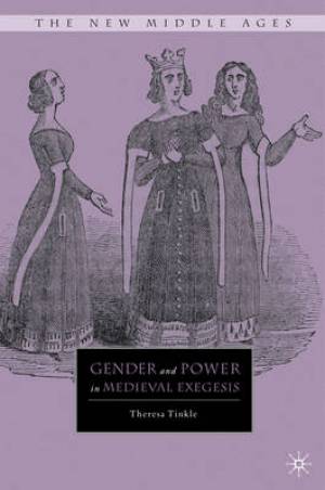 Gender And Power In Medieval Exegesis By T Tinkle (Hardback)