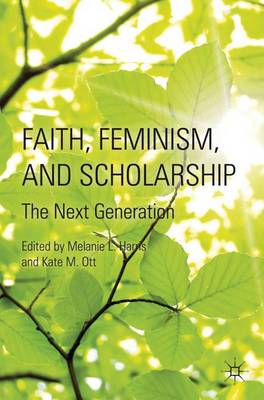 Faith Feminism and Scholarship The Next Generation By Harris M