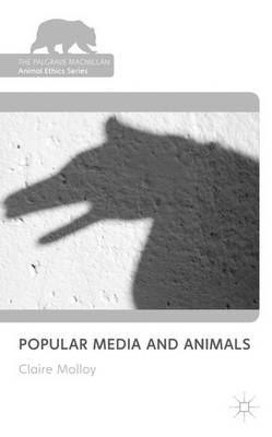 Popular Media and Animals By Claire Molloy (Hardback) 9780230239241