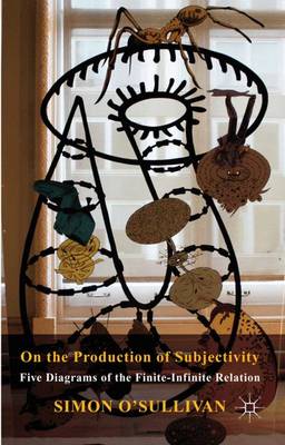 On the Production of Subjectivity By Simon O'Sullivan (Hardback)