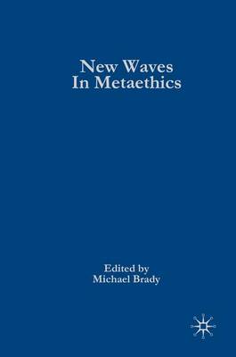 New Waves in Metaethics By Michael S Brady (Hardback) 9780230251618