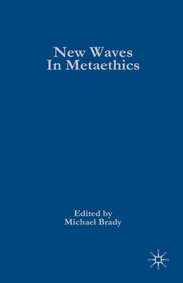 New Waves in Metaethics By Michael S Brady (Paperback) 9780230251625