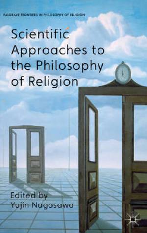 Scientific Approaches to the Philosophy of Religion By Yujin Nagasawa