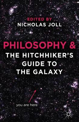 Philosophy and the Hitchhiker's Guide to the Galaxy By Joll Nicholas