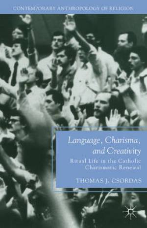 Language Charisma and Creativity By T Csordas (Paperback)