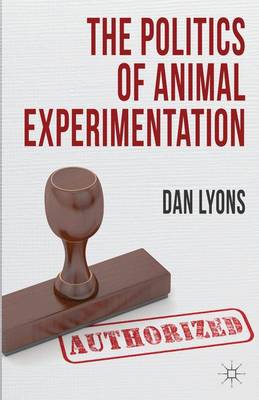 The Politics of Animal Experimentation By Dan Lyons (Hardback)