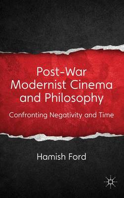 Post-War Modernist Cinema and Philosophy By Hamish Ford (Hardback)