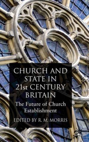 Church and State in 21st Century Britain By Morris R (Hardback)