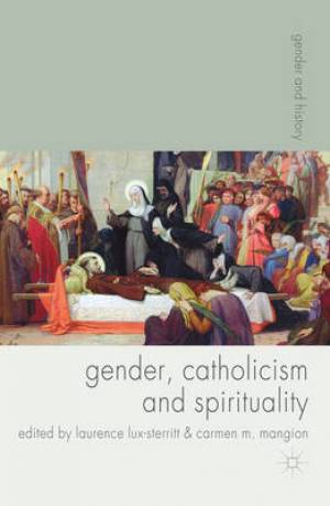 Gender Catholicism and Spirituality By Carmen Mangion (Paperback)