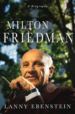 Milton Friedman A Biography