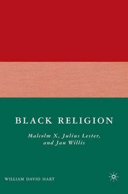 Black Religion Malcolm X Julius Lester and Jan Willis By Hart W