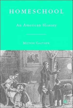 Home School An American History By Milton Gaither (Paperback)