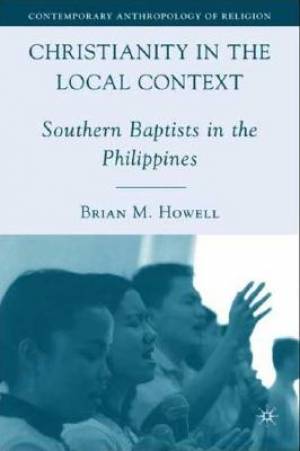 Christianity in the Local Context By B Howell (Hardback) 9780230606616