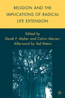 Religion and the Implications of Radical Life Extension By Mercer C