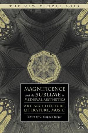 Magnificence and the Sublime in Medieval Aesthetics Art Architecture