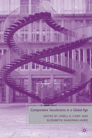 Comparative Secularisms in a Global Age (Hardback) 9780230621244