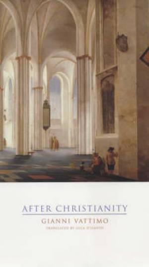 After Christianity By Gianni Vattimo (Hardback) 9780231106283