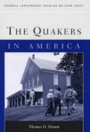 The Quakers in America By Thomas Hamm (Hardback) 9780231123624