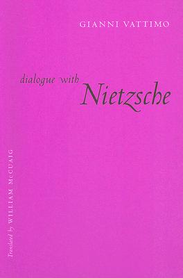 Dialogue with Nietzsche By Vattimo Gianni (Paperback) 9780231132411