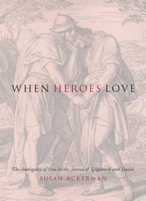 When Heroes Love By Susan Ackerman (Hardback) 9780231132602