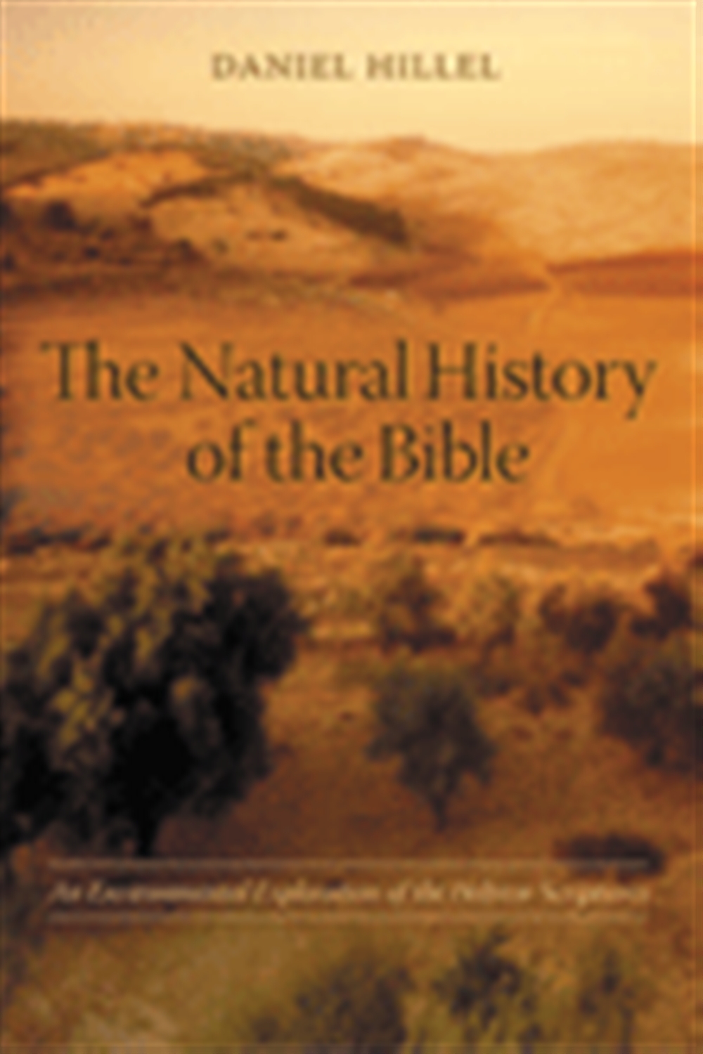 Natural History Of The Bible By Daniel Hillel (Hardback) 9780231133623