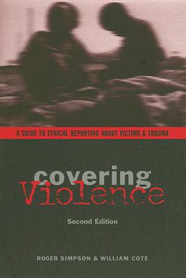 Covering Violence By Roger Simpson William Cote (Paperback)