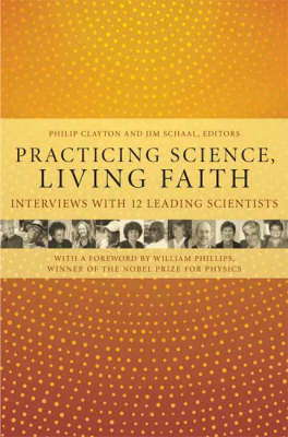 Practicing Science Living Faith Interviews with Twelve Leading Scien