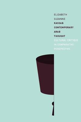 Contemporary Arab Thought Cultural Critique in Comparative Perspectiv