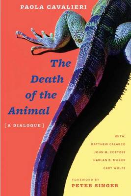 The Death of the Animal By Paola Cavalieri (Hardback) 9780231145527